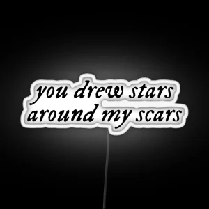 You Drew Stars Around My Scars RGB Neon Sign