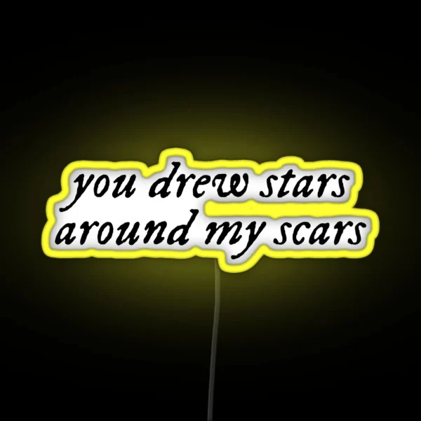 You Drew Stars Around My Scars RGB Neon Sign