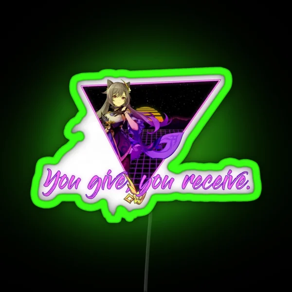 You Give You Receive RGB Neon Sign
