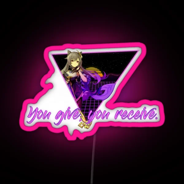 You Give You Receive RGB Neon Sign