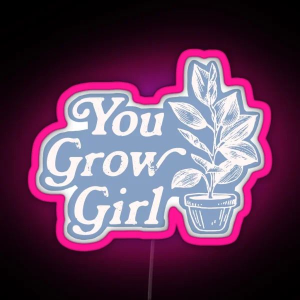 You Grow Girl Blue And Cream RGB Neon Sign