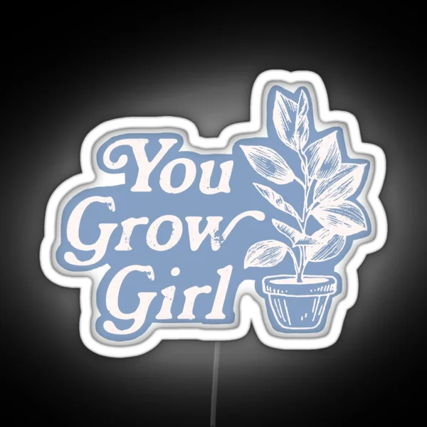 You Grow Girl Blue And Cream RGB Neon Sign