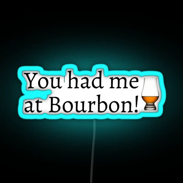 You Had Me At Bourbon RGB Neon Sign