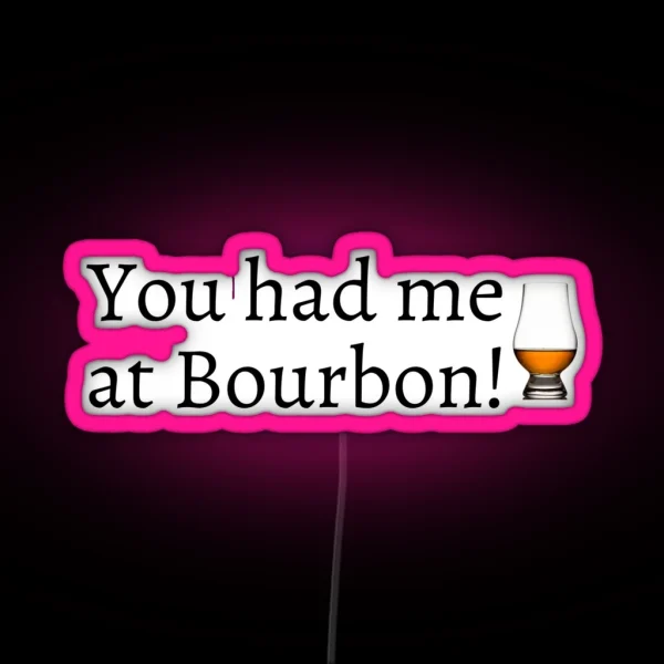 You Had Me At Bourbon RGB Neon Sign