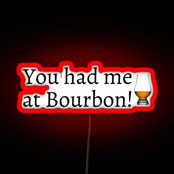 You Had Me At Bourbon RGB Neon Sign