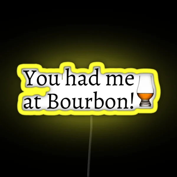 You Had Me At Bourbon RGB Neon Sign