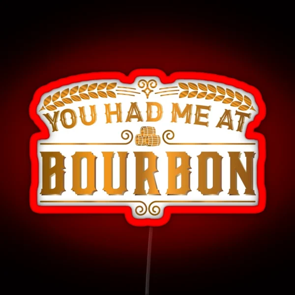You Had Me At Bourbon Whiskey Gifts Whiskey Led Scotch RGB Neon Sign