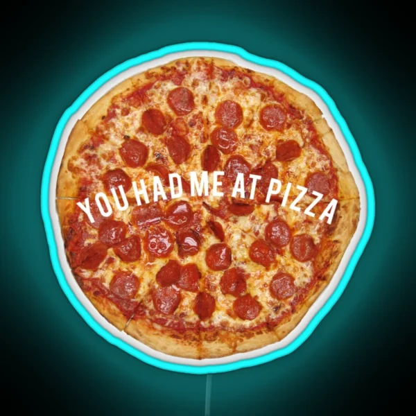 You Had Me At Pizza RGB Neon Sign
