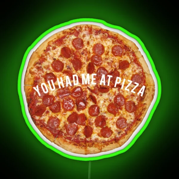 You Had Me At Pizza RGB Neon Sign
