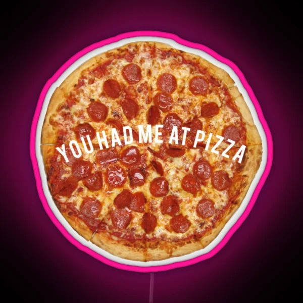 You Had Me At Pizza RGB Neon Sign