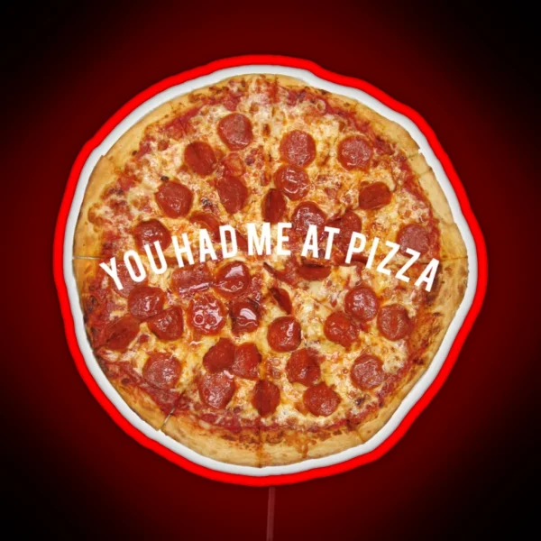 You Had Me At Pizza RGB Neon Sign