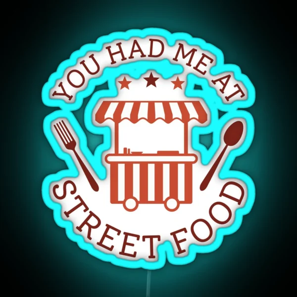 You Had Me At Street Food RGB Neon Sign