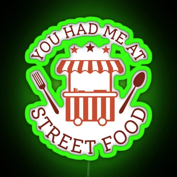 You Had Me At Street Food RGB Neon Sign