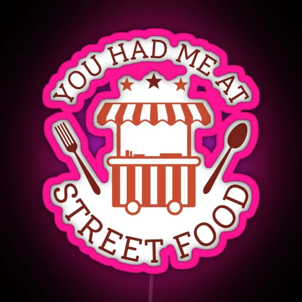 You Had Me At Street Food RGB Neon Sign