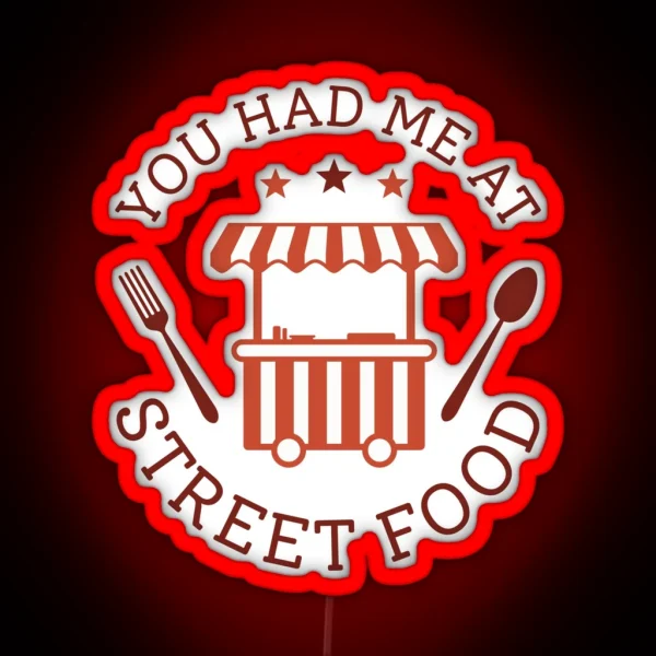 You Had Me At Street Food RGB Neon Sign