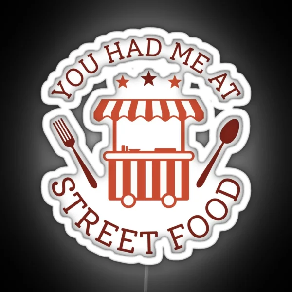 You Had Me At Street Food RGB Neon Sign