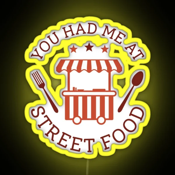 You Had Me At Street Food RGB Neon Sign