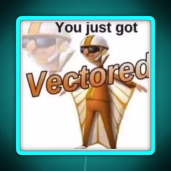 You Just Got Vectored RGB Neon Sign