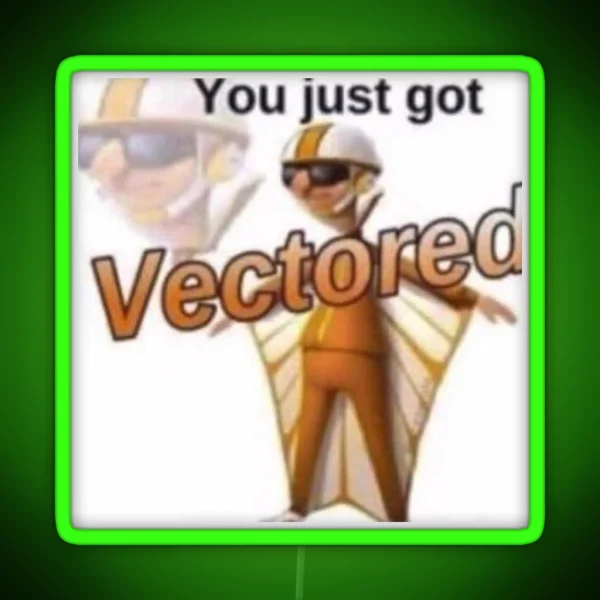 You Just Got Vectored RGB Neon Sign