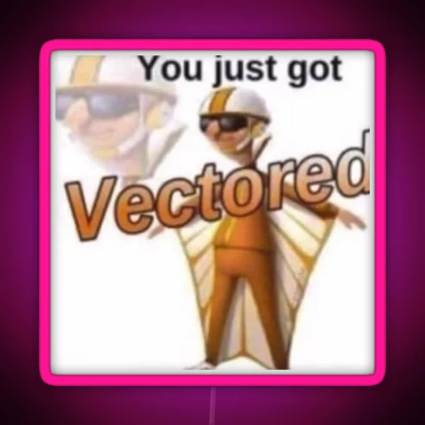 You Just Got Vectored RGB Neon Sign