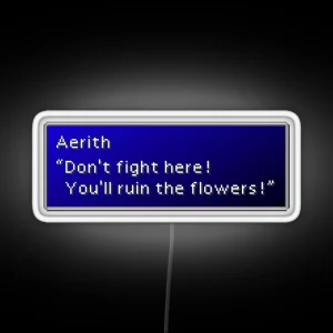 You Ll Ruin The Flowers Aerith Gainsborough Dialogue Box RGB Neon Sign