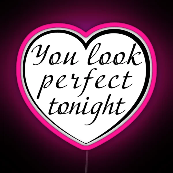 You Look Perfect Tonight Black RGB Neon Sign