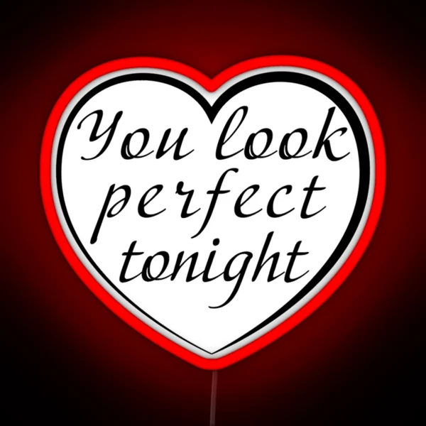 You Look Perfect Tonight Black RGB Neon Sign