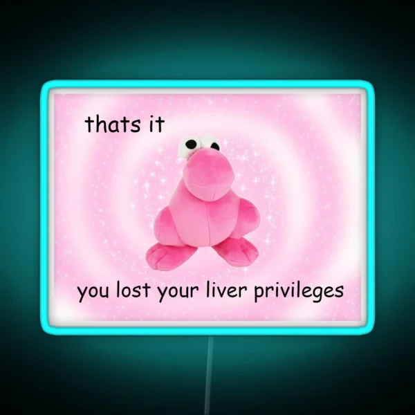 You Lost Your Liver Privileges RGB Neon Sign