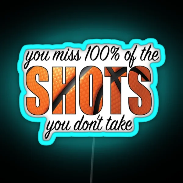 YOU MISS 100 OF THE SHOTS RGB Neon Sign