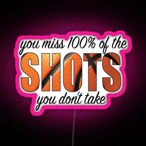 YOU MISS 100 OF THE SHOTS RGB Neon Sign