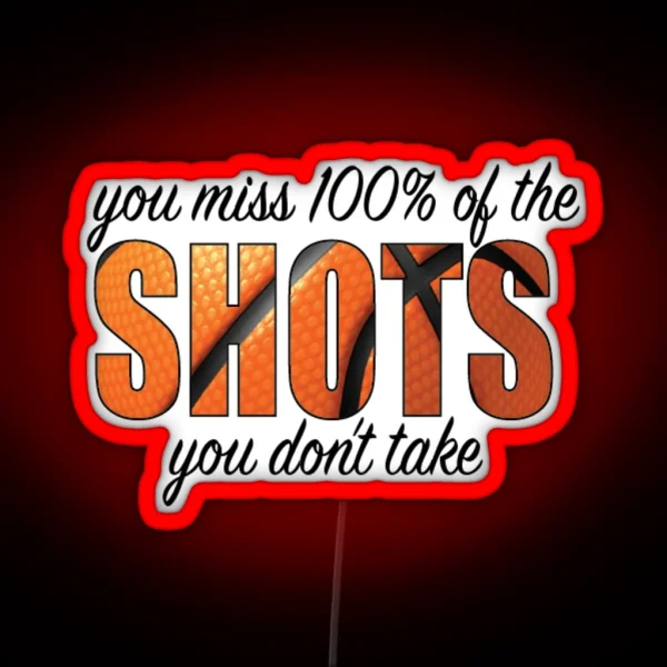 YOU MISS 100 OF THE SHOTS RGB Neon Sign