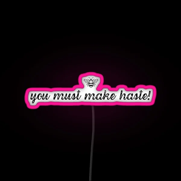 You Must Make Haste Bridgerton Quote RGB Neon Sign