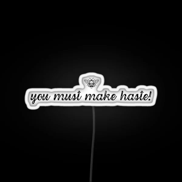 You Must Make Haste Bridgerton Quote RGB Neon Sign