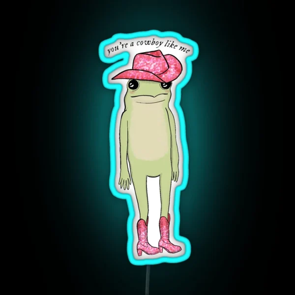 You Re A Cowboy Like Me Frog RGB Neon Sign