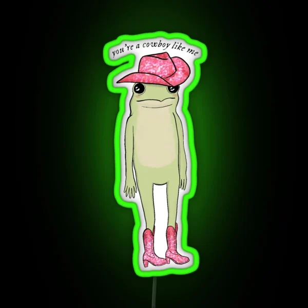 You Re A Cowboy Like Me Frog RGB Neon Sign