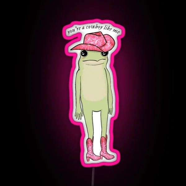 You Re A Cowboy Like Me Frog RGB Neon Sign