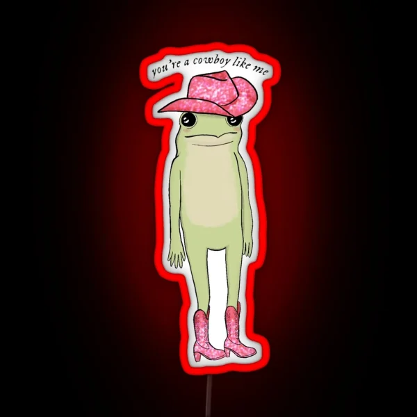 You Re A Cowboy Like Me Frog RGB Neon Sign