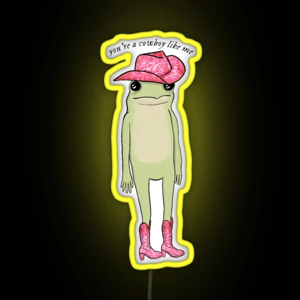 You Re A Cowboy Like Me Frog RGB Neon Sign