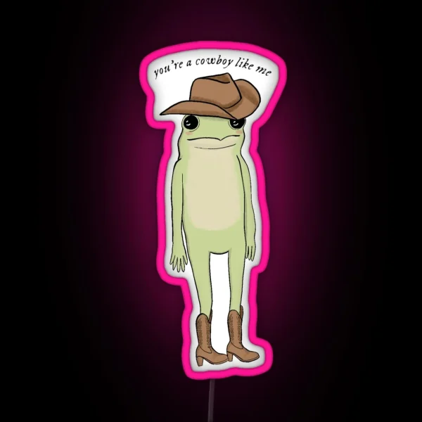 You Re A Cowboy Like Me RGB Neon Sign