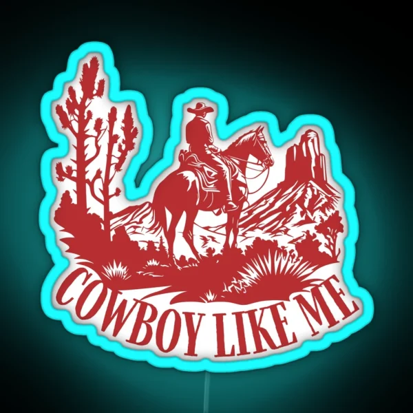 You Re A Cowboy Like Me RGB Neon Sign