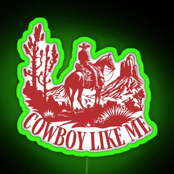 You Re A Cowboy Like Me RGB Neon Sign