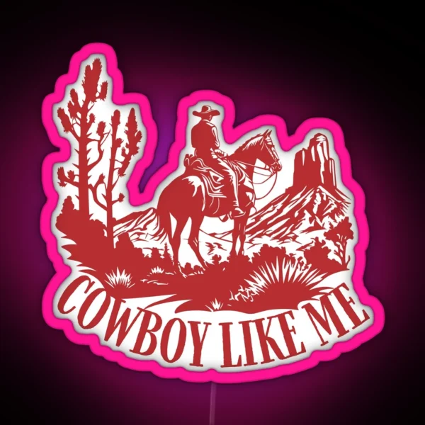 You Re A Cowboy Like Me RGB Neon Sign