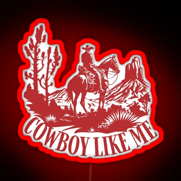 You Re A Cowboy Like Me RGB Neon Sign