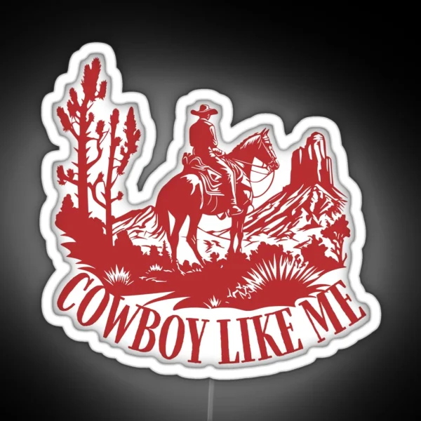 You Re A Cowboy Like Me RGB Neon Sign