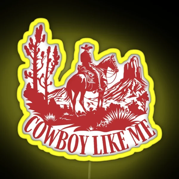 You Re A Cowboy Like Me RGB Neon Sign