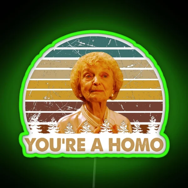 You Re A Homo Woman Character Poster RGB Neon Sign