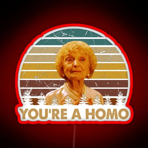 You Re A Homo Woman Character Poster RGB Neon Sign