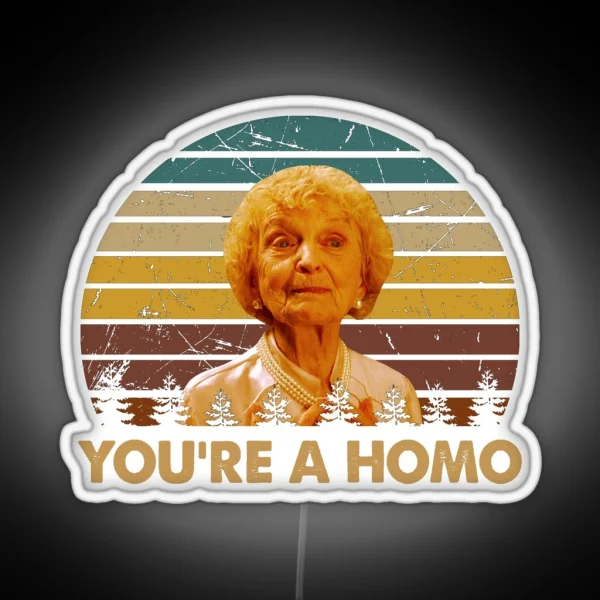 You Re A Homo Woman Character Poster RGB Neon Sign