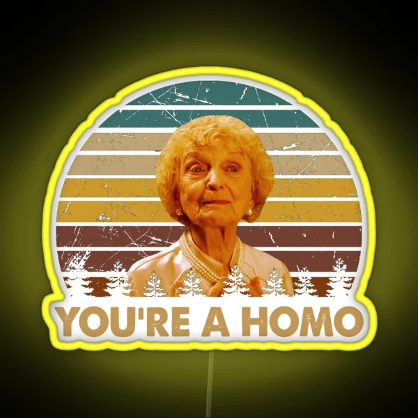 You Re A Homo Woman Character Poster RGB Neon Sign