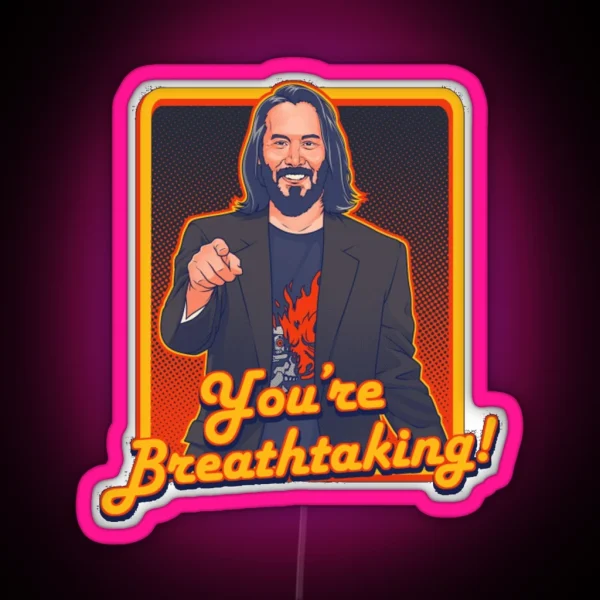 YOU RE BREATHTAKING Keanu Reeves RGB Neon Sign
